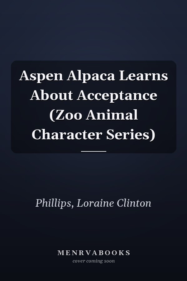 Aspen Alpaca Learns About Acceptance (Zoo Animal Character Series)