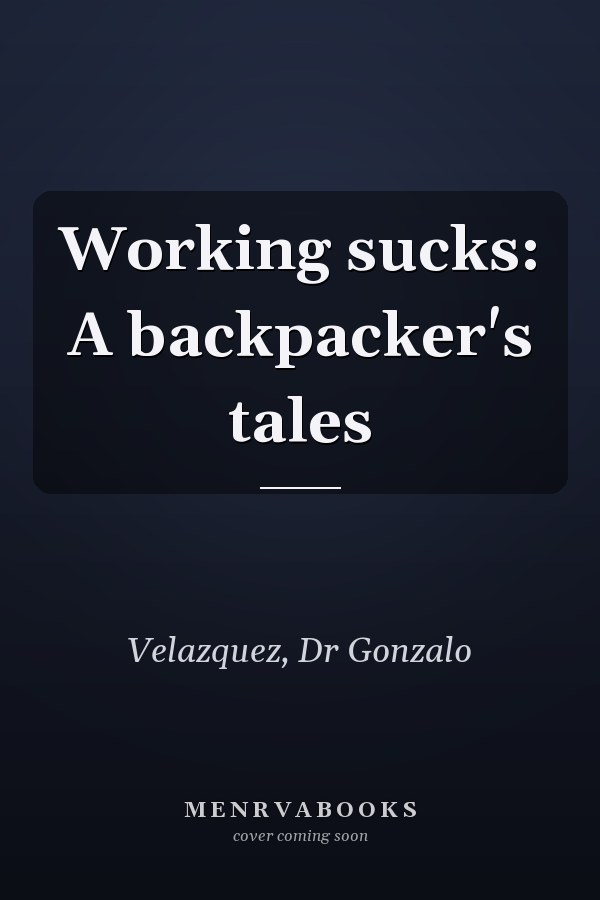 Working sucks: A backpacker's tales