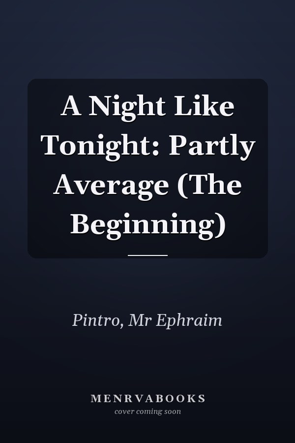 A Night Like Tonight: Partly Average (The Beginning)