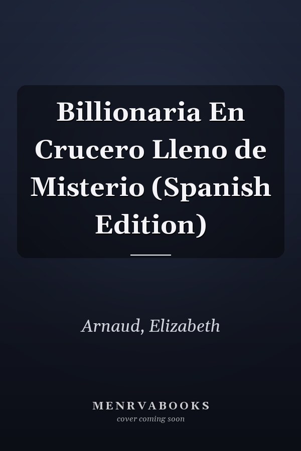 Billionaria En Crucero Lleno de Misterio (Spanish Edition)