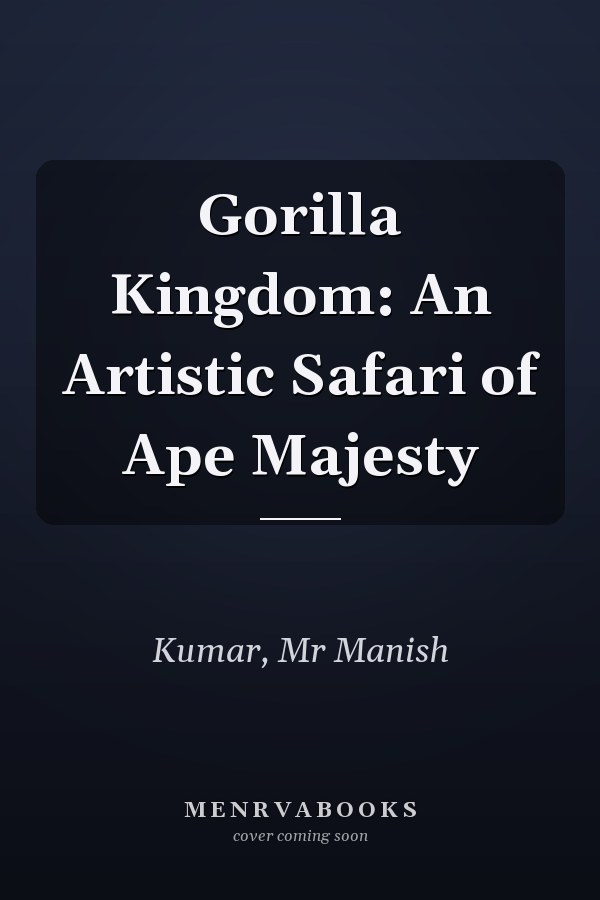 Gorilla Kingdom: An Artistic Safari of Ape Majesty