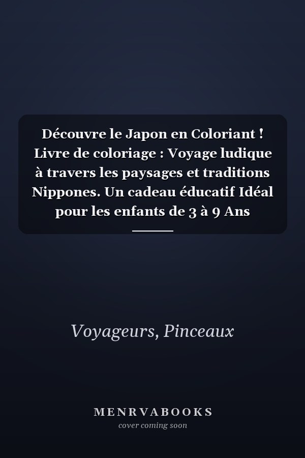 Découvre le Japon en Coloriant ! Livre de coloriage : Voyage ludique à travers les paysages et traditions Nippones. Un cadeau éducatif Idéal pour les enfants de 3 à 9 Ans (French Edition)