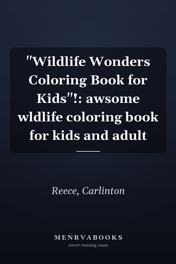 "Wildlife Wonders Coloring Book for Kids"!: awsome wldlife coloring book for kids and adult