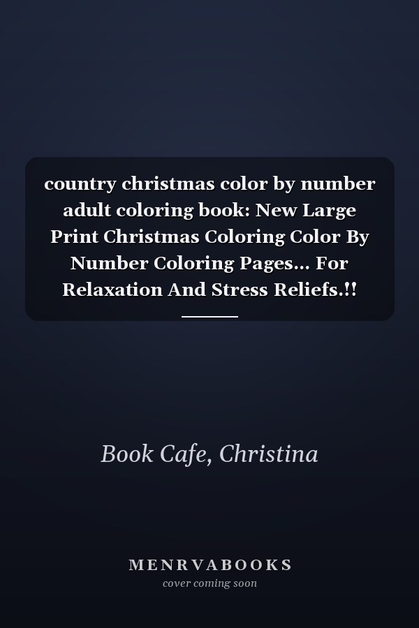 country christmas color by number adult coloring book: New Large Print Christmas Coloring Color By Number Coloring Pages... For Relaxation And Stress Reliefs.!!