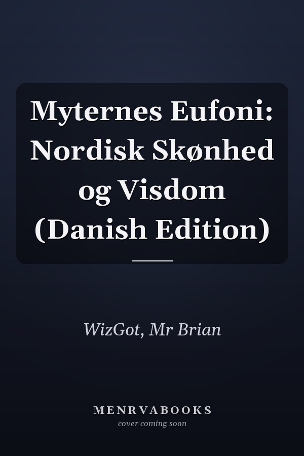 Myternes Eufoni: Nordisk Skønhed og Visdom (Danish Edition)