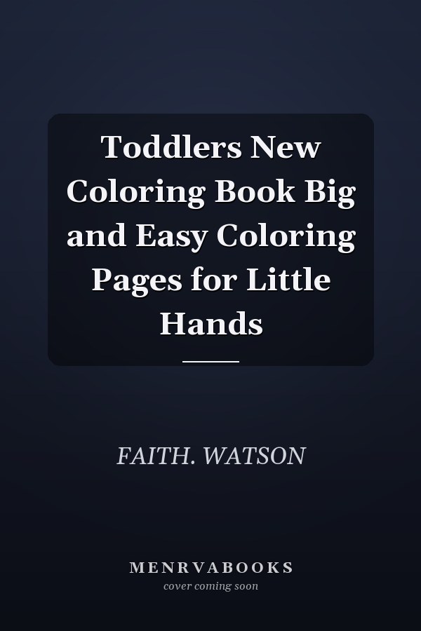 Toddlers New Coloring Book Big and Easy Coloring Pages for Little Hands