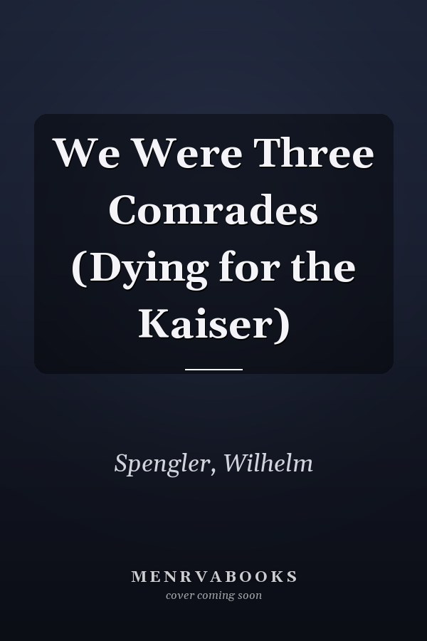 We Were Three Comrades (Dying for the Kaiser)