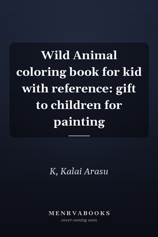 Wild Animal coloring book for kid with reference: gift to children for painting