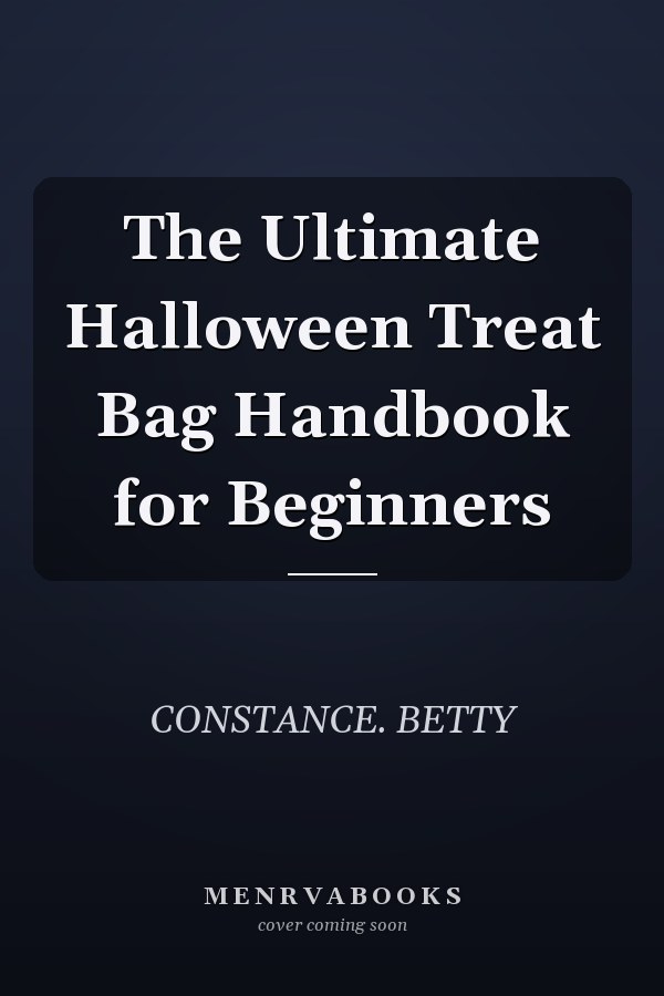 The Ultimate Halloween Treat Bag Handbook for Beginners