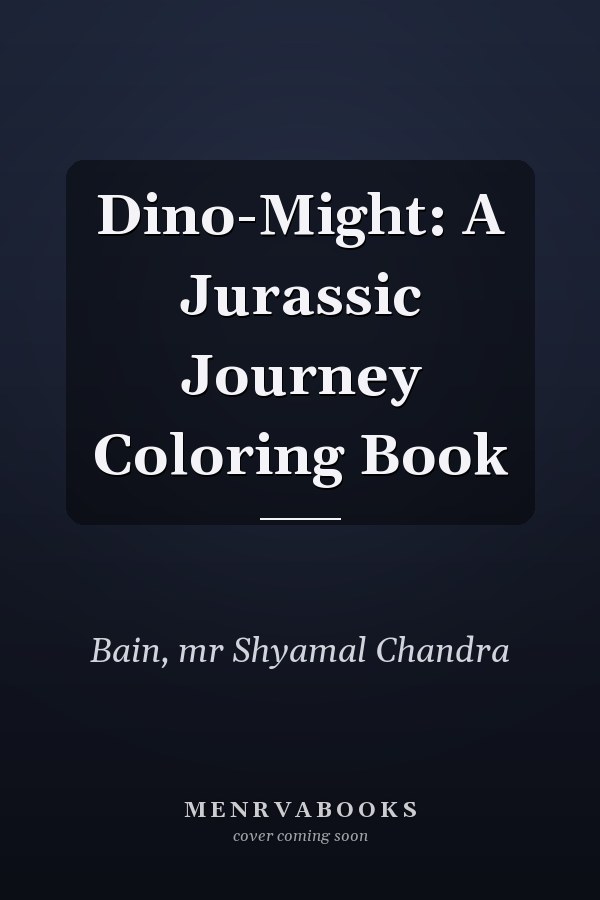 Dino-Might: A Jurassic Journey Coloring Book