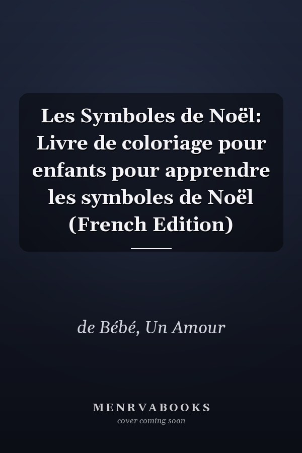 Les Symboles de Noël: Livre de coloriage pour enfants pour apprendre les symboles de Noël (French Edition)