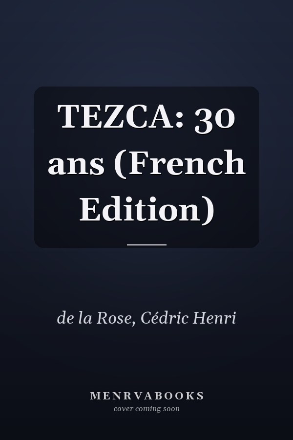 TEZCA: 30 ans (French Edition)