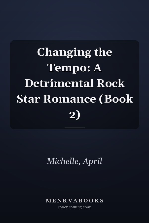Changing the Tempo: A Detrimental Rock Star Romance (Book 2)