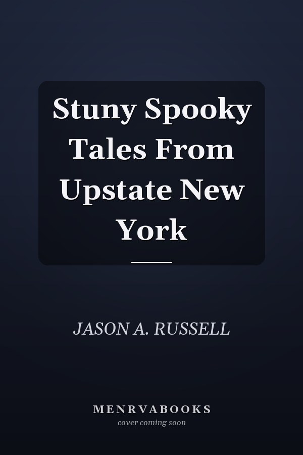 Stuny Spooky Tales From Upstate New York