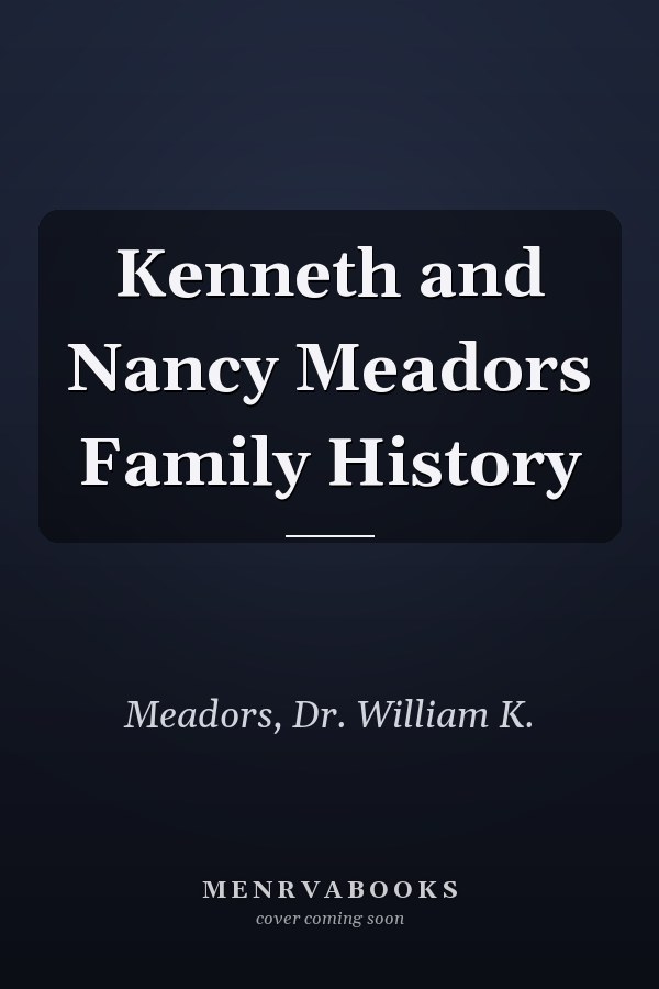 Kenneth and Nancy Meadors Family History