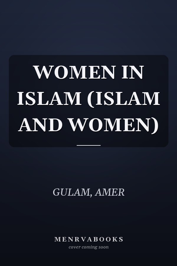 WOMEN IN ISLAM (ISLAM AND WOMEN)