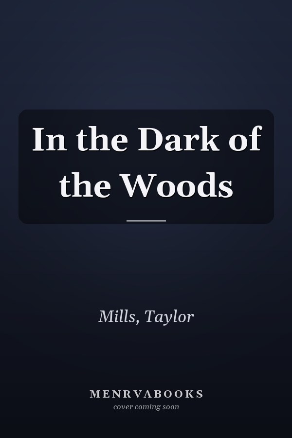 In the Dark of the Woods