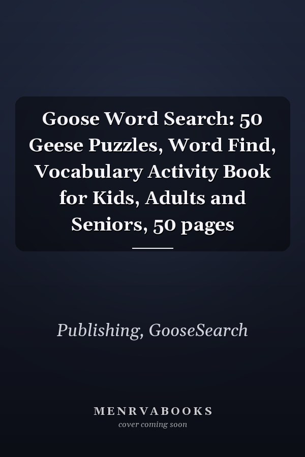 Goose Word Search: 50 Geese Puzzles, Word Find, Vocabulary Activity Book for Kids, Adults and Seniors, 50 pages