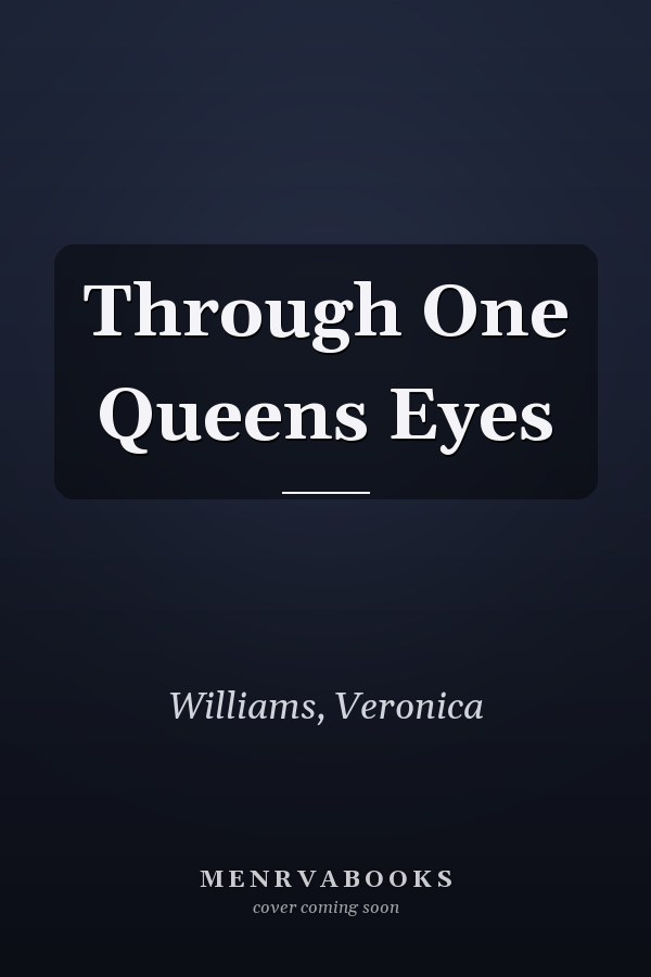 Through One Queens Eyes
