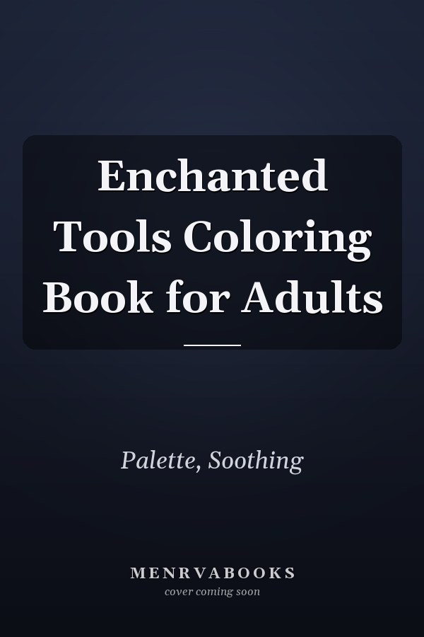 Enchanted Tools Coloring Book for Adults