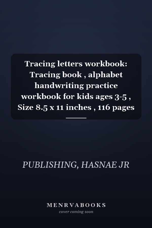 Tracing letters workbook: Tracing book , alphabet handwriting practice workbook for kids ages 3-5 , Size 8.5 x 11 inches , 116 pages