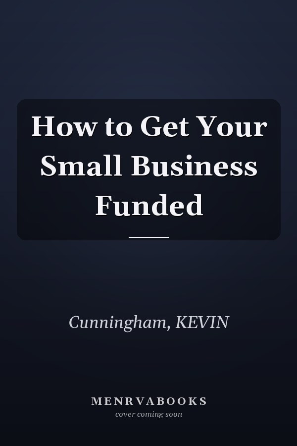 How to Get Your Small Business Funded