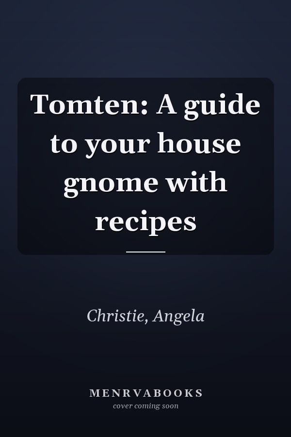 Tomten: A guide to your house gnome with recipes