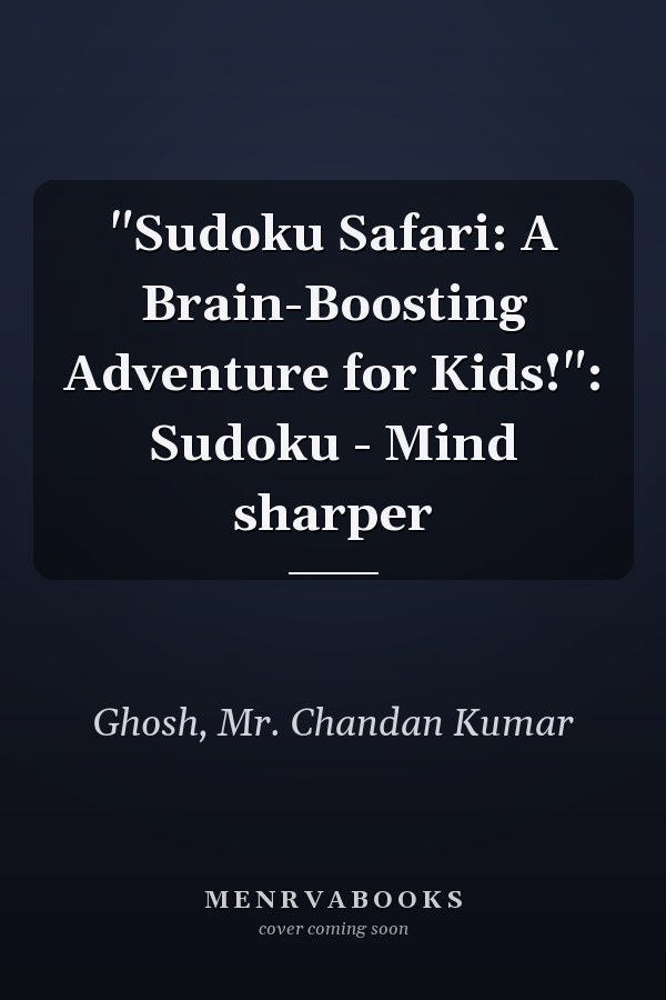 "Sudoku Safari: A Brain-Boosting Adventure for Kids!": Sudoku - Mind sharper