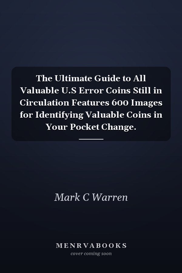 The Ultimate Guide to All Valuable U.S Error Coins Still in Circulation Features 600 Images for Identifying Valuable Coins in Your Pocket Change.