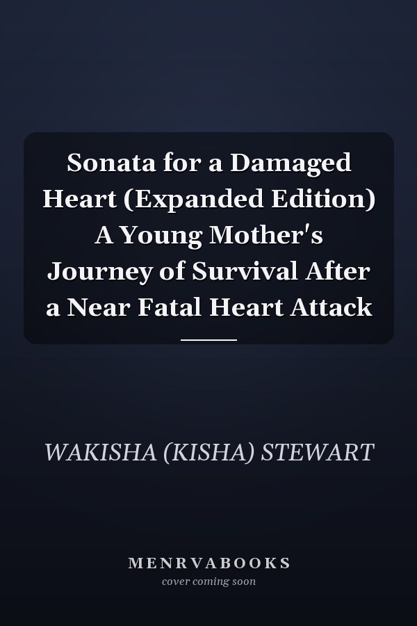 Sonata for a Damaged Heart (Expanded Edition) A Young Mother's Journey of Survival After a Near Fatal Heart Attack