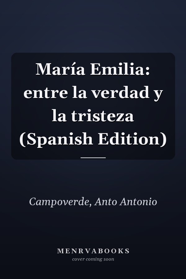 María Emilia: entre la verdad y la tristeza (Spanish Edition)