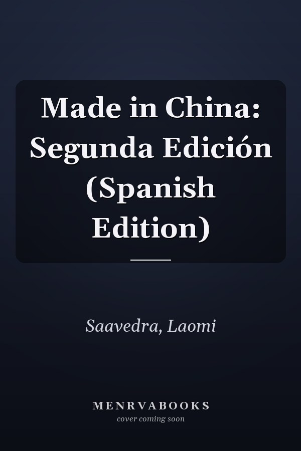 Made in China: Segunda Edición (Spanish Edition)