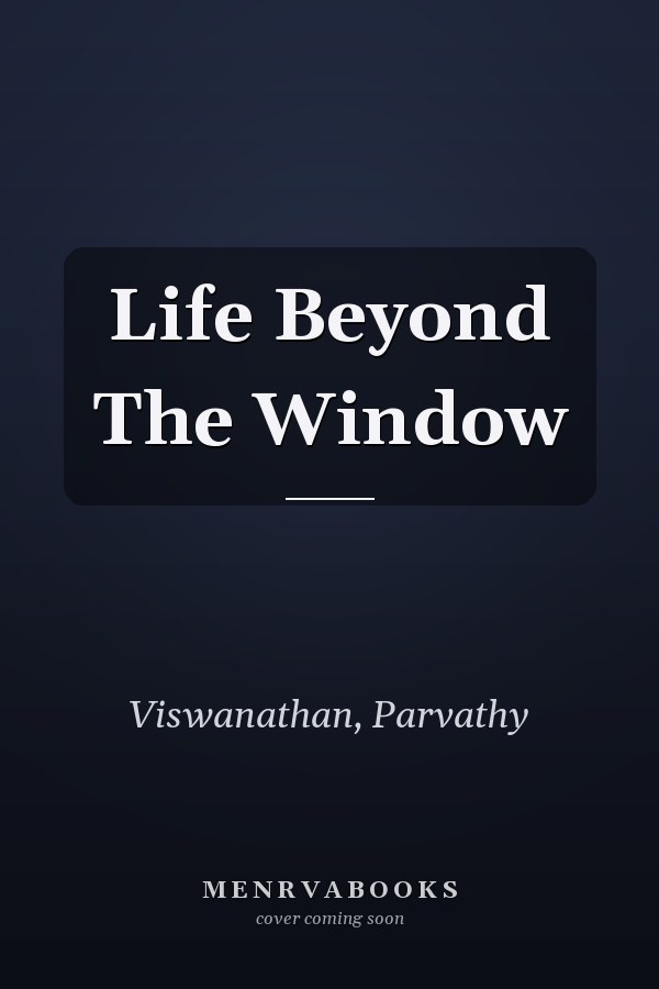 Life Beyond The Window