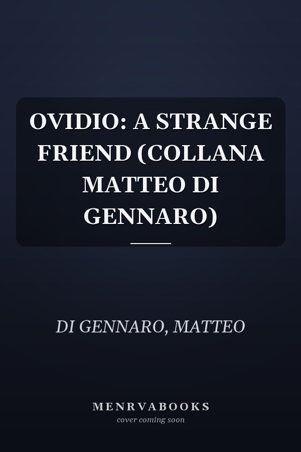 OVIDIO: A STRANGE FRIEND (COLLANA MATTEO DI GENNARO)