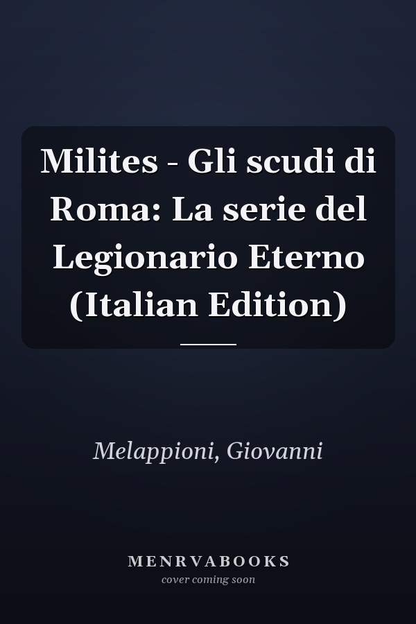 Milites - Gli scudi di Roma: La serie del Legionario Eterno (Italian Edition)