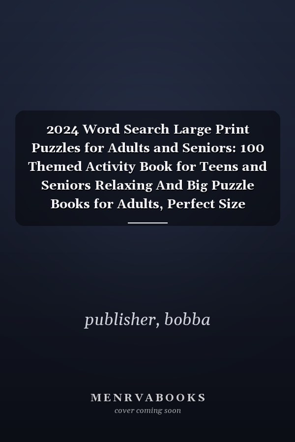 2024 Word Search Large Print Puzzles for Adults and Seniors: 100 Themed Activity Book for Teens and Seniors Relaxing And Big Puzzle Books for Adults, Perfect Size (8.5*11)