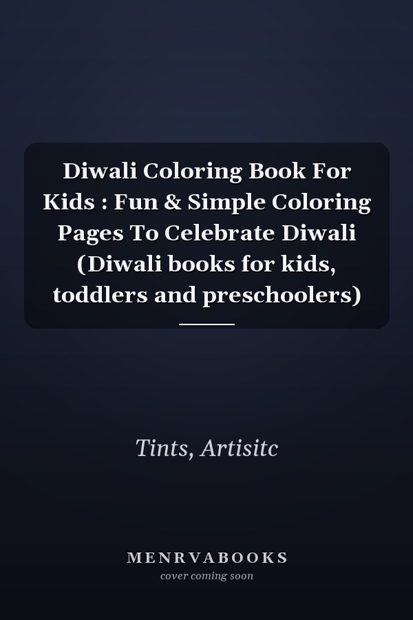 Diwali Coloring Book For Kids : Fun & Simple Coloring Pages To Celebrate Diwali (Diwali books for kids, toddlers and preschoolers)
