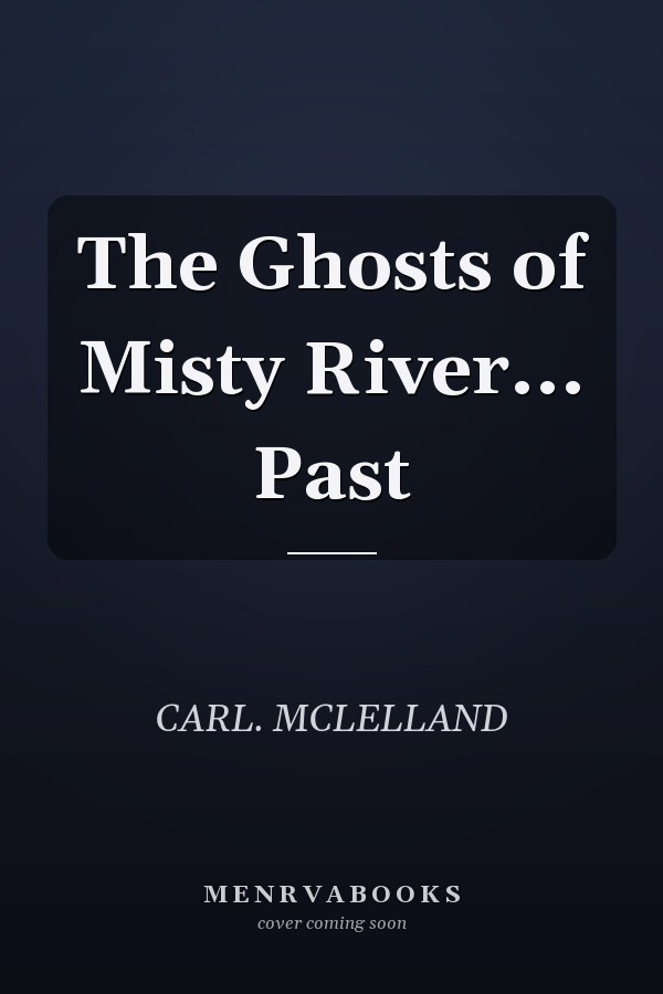 The Ghosts of Misty River... Past