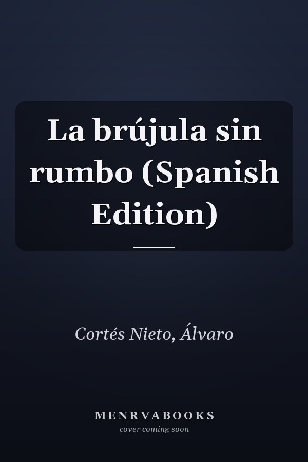 La brújula sin rumbo (Spanish Edition)