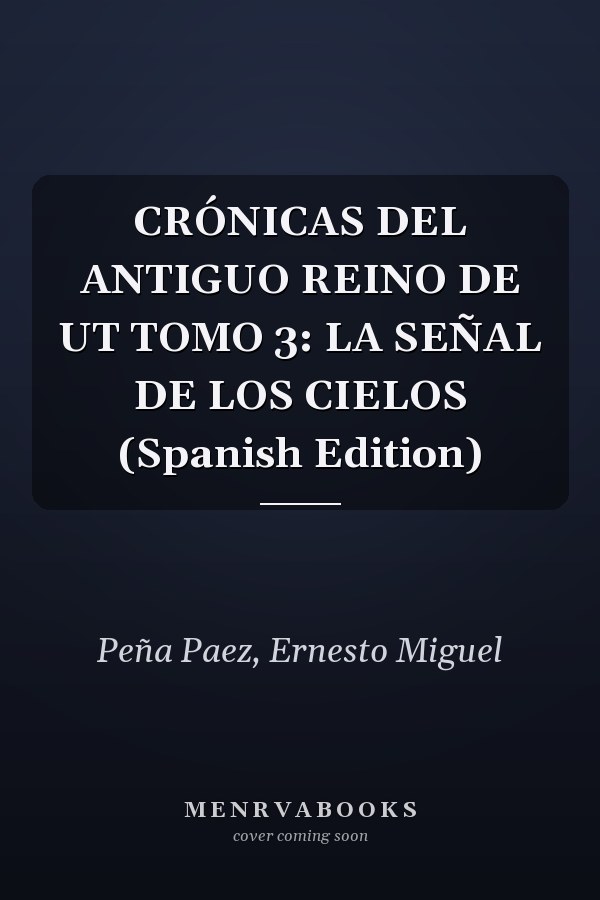 CRÓNICAS DEL ANTIGUO REINO DE UT TOMO 3: LA SEÑAL DE LOS CIELOS (Spanish Edition)