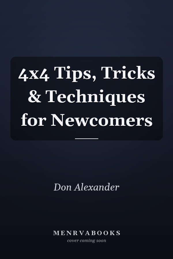 4x4 Tips, Tricks & Techniques for Newcomers