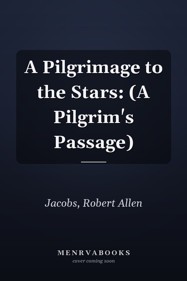 A Pilgrimage to the Stars: (A Pilgrim's Passage)