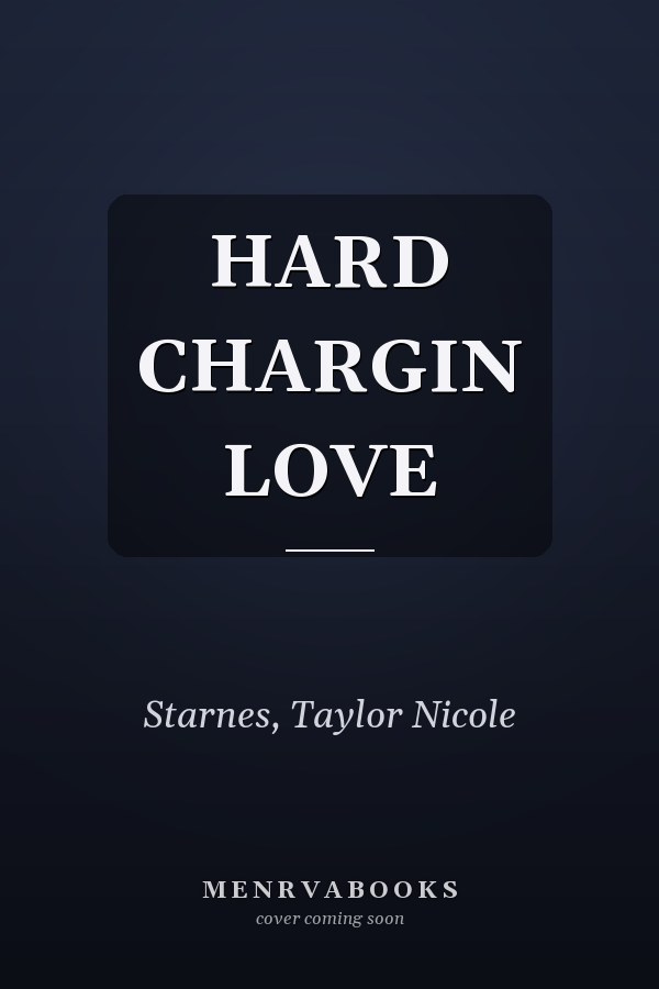 HARD CHARGIN LOVE