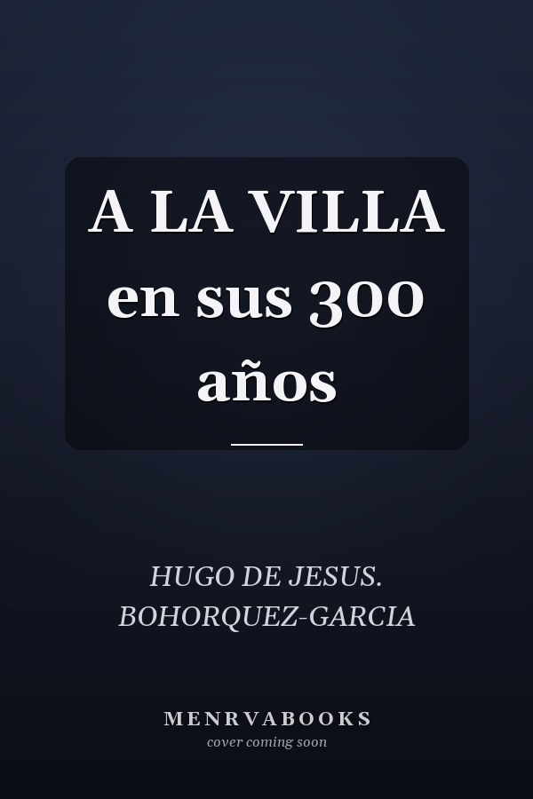 A LA VILLA en sus 300 años