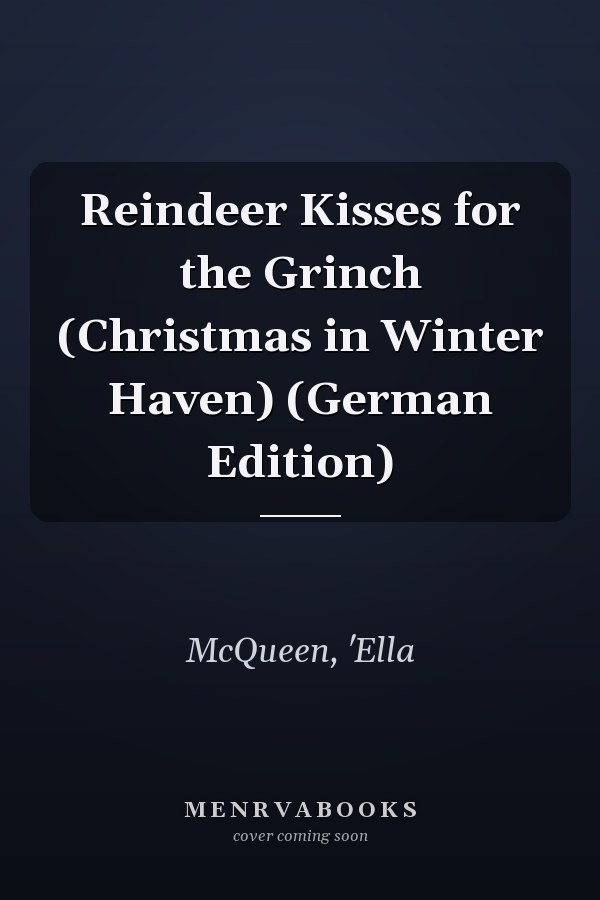 Reindeer Kisses for the Grinch (Christmas in Winter Haven) (German Edition)