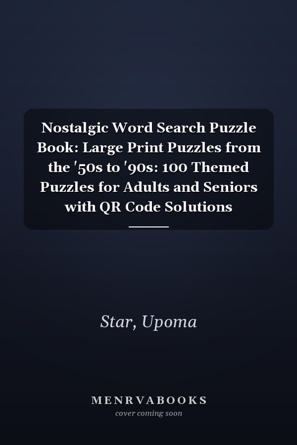 Nostalgic Word Search Puzzle Book: Large Print Puzzles from the '50s to '90s: 100 Themed Puzzles for Adults and Seniors with QR Code Solutions