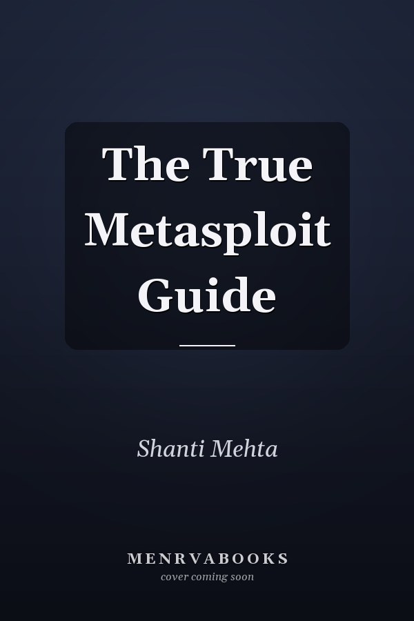 The True Metasploit Guide