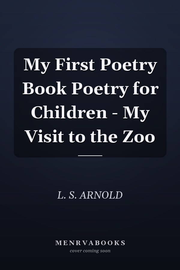 My First Poetry Book Poetry for Children - My Visit to the Zoo