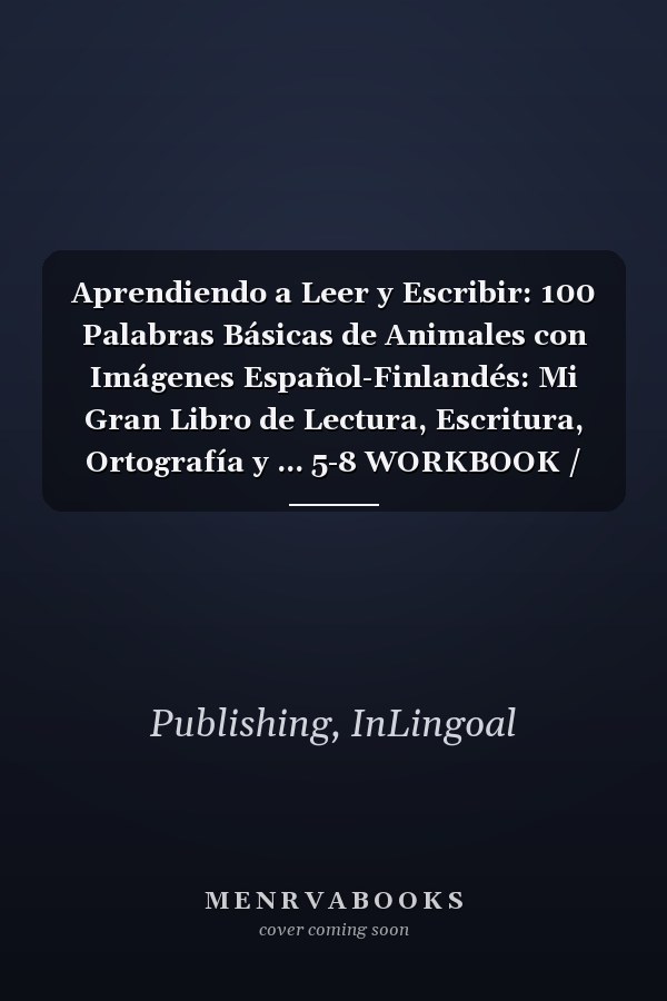 Aprendiendo a Leer y Escribir: 100 Palabras Básicas de Animales con Imágenes Español-Finlandés: Mi Gran Libro de Lectura, Escritura, Ortografía y ... 5-8 WORKBOOK / ACTIVITIES) (Spanish Edition)