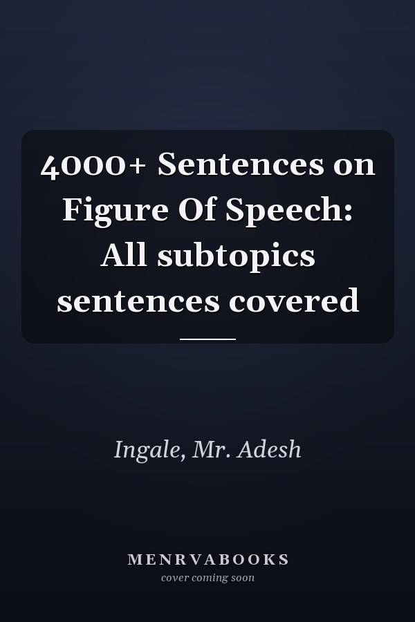 4000+ Sentences on Figure Of Speech: All subtopics sentences covered